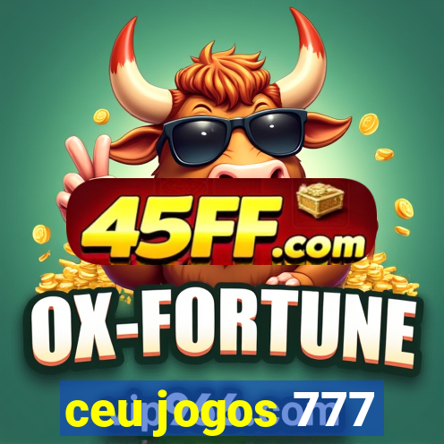 ceu jogos 777